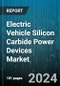 Electric Vehicle Silicon Carbide Power Devices Market by Type, Application, Power Rating, End-User - Global Forecast 2025-2030 - Product Image