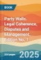 Party Walls. Legal Coherence, Disputes and Management. Edition No. 1 - Product Thumbnail Image