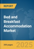 Bed and Breakfast Accommodation Market Report 2025- Product Image