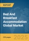 Bed And Breakfast Accommodation Global Market Report 2025 - Product Image