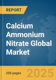 Calcium Ammonium Nitrate Global Market Report 2025- Product Image