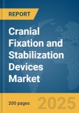 Cranial Fixation and Stabilization Devices Market Report 2025- Product Image