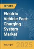 Electric Vehicle Fast-Charging System Market Report 2025- Product Image