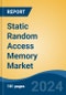 Static Random Access Memory Market - Global Industry Size, Share, Trends, Opportunity, and Forecast, 2019-2029F - Product Image