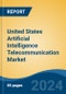 United States Artificial Intelligence Telecommunication Market, By Region, Competition, Forecast and Opportunities, 2019-2029F - Product Thumbnail Image