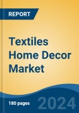 Textiles Home Decor Market - Global Industry Size, Share, Trends, Opportunity, and Forecast, 2019-2029F- Product Image