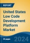 United States Low Code Development Platform Market, By Region, Competition, Forecast and Opportunities, 2019-2029F - Product Image