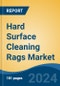 Hard Surface Cleaning Rags Market - Global Industry Size, Share, Trends, Opportunity, and Forecast, 2019-2029F - Product Image