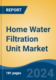 Home Water Filtration Unit Market - Global Industry Size, Share, Trends, Opportunity, and Forecast, 2019-2029F- Product Image