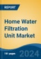 Home Water Filtration Unit Market - Global Industry Size, Share, Trends, Opportunity, and Forecast, 2019-2029F - Product Thumbnail Image
