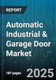 Automatic Industrial & Garage Door Market by Product Type (Bi-Folding Doors, High-Speed Doors, Roll-Up Doors), Material Type (Aluminum Doors, Composite Doors, Glass Doors), Opening Mechanism, Installation Type, End User - Global Forecast 2025-2030- Product Image