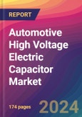 Automotive High Voltage Electric Capacitor Market Size, Market Share, Application Analysis, Regional Outlook, Growth Trends, Key Players, Competitive Strategies and Forecasts, 2024 To 2032- Product Image