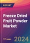Freeze Dried Fruit Powder Market Size, Market Share, Application Analysis, Regional Outlook, Growth Trends, Key Players, Competitive Strategies and Forecasts, 2024 To 2032 - Product Image
