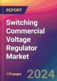 Switching Commercial Voltage Regulator Market Size, Market Share, Application Analysis, Regional Outlook, Growth Trends, Key Players, Competitive Strategies and Forecasts, 2024 To 2032- Product Image