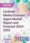 Contrast Media/Contrast Agent Market Report and Forecast 2024-2032 - Product Thumbnail Image
