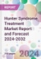 Hunter Syndrome Treatment Market Report and Forecast 2024-2032 - Product Image