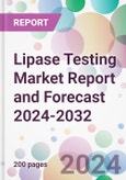 Lipase Testing Market Report and Forecast 2024-2032- Product Image