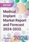 Medical Implant Market Report and Forecast 2024-2032 - Product Image