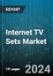Internet TV Sets Market by Display Type, Resolution, Application - Global Forecast 2025-2030 - Product Image