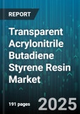 Transparent Acrylonitrile Butadiene Styrene Resin Market by End Use Industry, Processing Type, Grade, Application, Distribution Channel - Global Forecast to 2030- Product Image