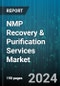 NMP Recovery & Purification Services Market by End-Use Industry, Service Type, Application - Global Forecast 2025-2030 - Product Thumbnail Image