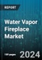 Water Vapor Fireplace Market by Product Type, Operation Type, Material Type, End-User, Sales Channel - Global Forecast 2025-2030 - Product Thumbnail Image