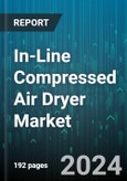 In-Line Compressed Air Dryer Market by Product Type, Application, End User, Operational Mode, Drying Capacity, Sales Channel, Maintenance Frequency - Global Forecast 2025-2030- Product Image