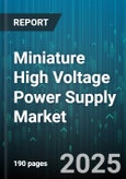 Miniature High Voltage Power Supply Market by Product Type, Power Capacity, Output Type, Cooling Technology, End-User, Distribution Channel - Global Forecast to 2030- Product Image