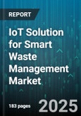 IoT Solution for Smart Waste Management Market by Deployment, Connectivity Technology, Application, Component, End Use Industry - Global Forecast to 2030- Product Image