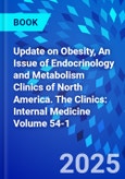Update on Obesity, An Issue of Endocrinology and Metabolism Clinics of North America. The Clinics: Internal Medicine Volume 54-1- Product Image