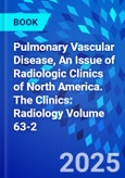 Pulmonary Vascular Disease, An Issue of Radiologic Clinics of North America. The Clinics: Radiology Volume 63-2- Product Image