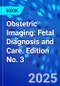 Obstetric Imaging: Fetal Diagnosis and Care. Edition No. 3 - Product Thumbnail Image