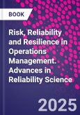 Risk, Reliability and Resilience in Operations Management. Advances in Reliability Science- Product Image