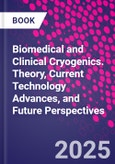 Biomedical and Clinical Cryogenics. Theory, Current Technology Advances, and Future Perspectives- Product Image