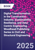 Digital Transformation in the Construction Industry. Sustainability, Resilience, and Data-Centric Engineering. Woodhead Publishing Series in Civil and Structural Engineering- Product Image