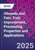 Oilseeds and Fats. Trait Improvement, Processing, Properties and Applications- Product Image