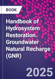 Handbook of Hydrosystem Restoration. Groundwater Natural Recharge (GNR)- Product Image