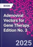 Adenoviral Vectors for Gene Therapy. Edition No. 3- Product Image