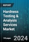 Hardness Testing & Analysis Services Market by Technology, Industry, Application, Method - Global Forecast 2025-2030 - Product Image