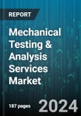Mechanical Testing & Analysis Services Market by Service Type, End-User Industry, Material Tested, Testing Technique - Global Forecast 2025-2030- Product Image