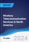 Wireless Telecommunication Services in North America - Product Image