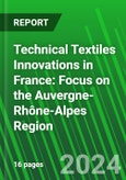 Technical Textiles Innovations in France: Focus on the Auvergne-Rhône-Alpes Region- Product Image