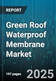 Green Roof Waterproof Membrane Market by Material Type, Application Form, End User, Installation Method, Thickness Range - Global Forecast to 2030- Product Image