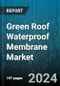 Green Roof Waterproof Membrane Market by Type, Application, Installation Method, Polymer Modified Bitumen - Global Forecast 2025-2030 - Product Thumbnail Image
