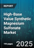 High-Base Value Synthetic Magnesium Sulfonate Market by Application, End Use Industry, Form, Product Grade, Process - Global Forecast to 2030- Product Image