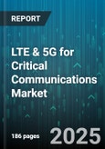 LTE & 5G for Critical Communications Market by Technology, Component, End-User Industry, Deployment, Application - Global Forecast to 2030- Product Image