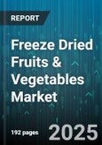 Freeze Dried Fruits & Vegetables Market by Product Type, Application, End User, Distribution Channel, Packaging Type, Source - Global Forecast to 2030- Product Image