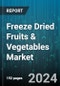 Freeze Dried Fruits & Vegetables Market by Product Type, Form, Application, End-User, Packaging, Distribution Channel - Global Forecast 2025-2030 - Product Thumbnail Image