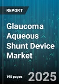 Glaucoma Aqueous Shunt Device Market by Device Type, End User, Distribution Channel, Material - Global Forecast to 2030- Product Image