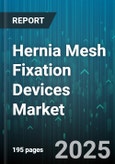 Hernia Mesh Fixation Devices Market by Fixation Method, Surgical Approach, Application, Material Type, End User - Global Forecast to 2030- Product Image